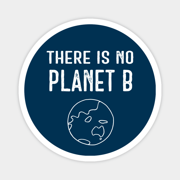 There Is No Planet B (White) - Dark Blue Magnet by ImperfectLife